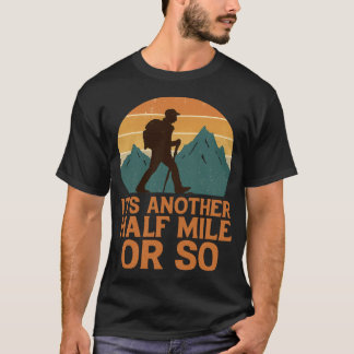 Another Half Mile Hiking Hiker Mountain Backpacker Tシャツ