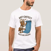 Ant-chitect T-Shirt – Funny Architect Ant Design Tシャツ (正面)