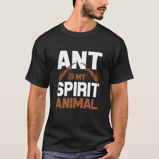 Ant Is My Spirit Animal I Ant Farm I Ant Tシャツ (正面)