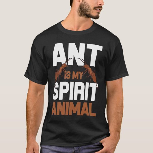 Ant Is My Spirit Animal I Ant Farm I Ant Tシャツ (正面)