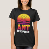 Ant Whisperer I Ant Farm I Ant Tシャツ (正面)