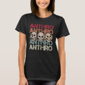 Anthropology Anthropologist Humorous Saying Profes Tシャツ (正面)