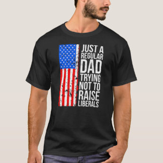 Anti Liberal Just A Regular Dad Trying Not To Tシャツ