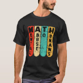 anti math student scool mental abuse to humans vin tシャツ (正面)