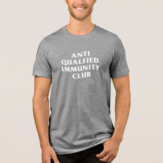 ANTI QUALIFIED IMMUNITY CLUB  トライブレンドＴシャツ