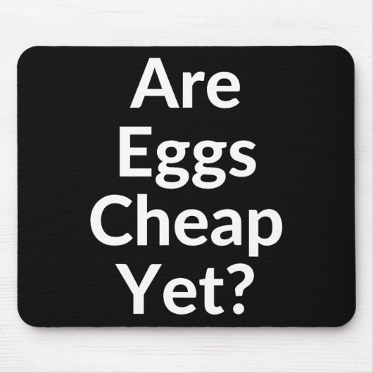 Anti-trump Are Eggs Cheap Yet  マウスパッド (正面)