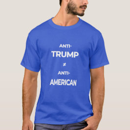 Anti-Trump Does Not Equal Anti-American v2 Tシャツ