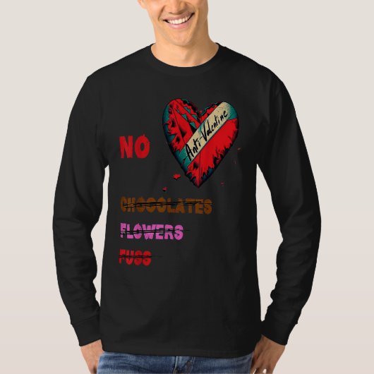 Anti Valentine's Day  No Chocolates Flowers Fluss Tシャツ (正面)