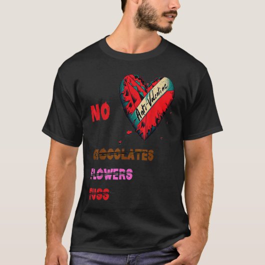 Anti Valentine's Day  No Chocolates Flowers Fluss Tシャツ (正面)
