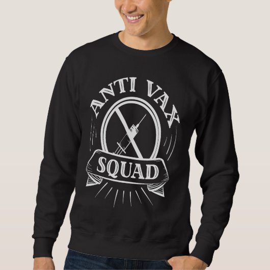 Anti Vax Squad Anti Vaccine Squad I have an Immune スウェットシャツ (正面)