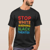 Anti Whitewashing Theater For Black Actor Or Actre Tシャツ (正面)