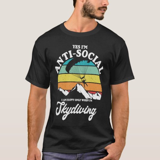 Antisocial Happy When Skydiving Parachuting Skydiv Tシャツ (正面)