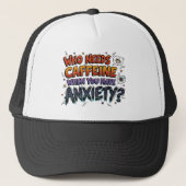 Anxiety Over Caffeine Funny Sarcastic Trucker Hat キャップ (正面)