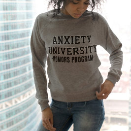 Anxiety University Sweatshirt | Funny Mental Healt スウェットシャツ