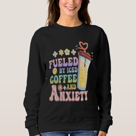Anxious Person Fueled By Iced Coffee And Anxiety O スウェットシャツ (正面)