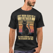 Any Man Can Be A Father But It Takes Someone Tシャツ (正面)