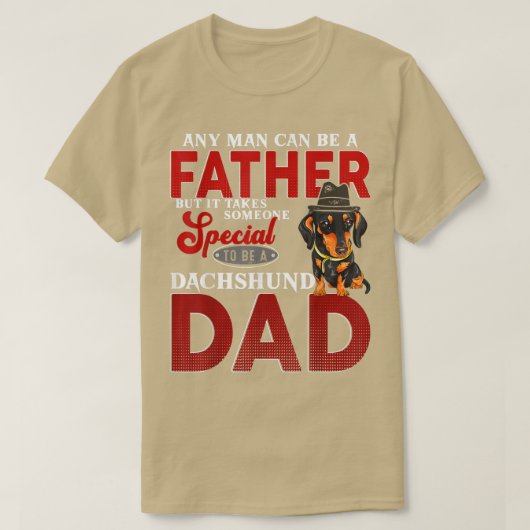 Any man can be a Father Someone Special to be Dach Tシャツ (デザイン正面)