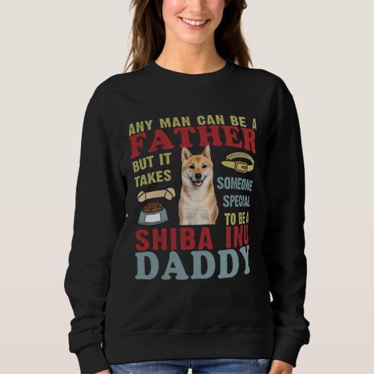 Any Man Can Be Father Someone Special Shiba Inu Da スウェットシャツ (正面)