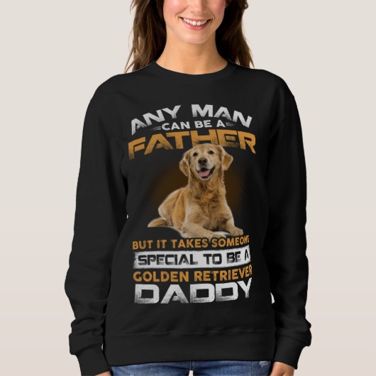 Any Man Can Become A Father Special Golden Retriev スウェットシャツ (正面)