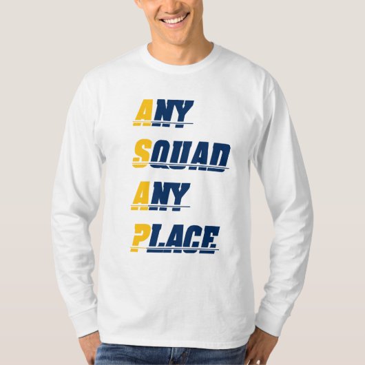 Any Squad Any Place Shirt Tシャツ (正面)