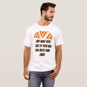 Any way you slice it you are best dad ever pizza  tシャツ (正面フル)