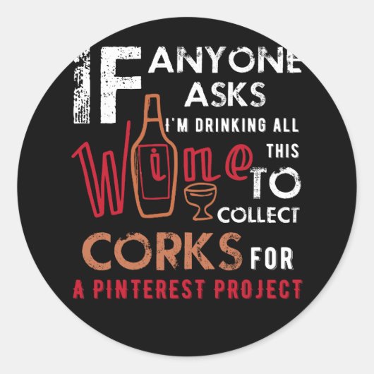 Anyone Asks I'm Drinking All This Wine To Collect ラウンドシール (正面)