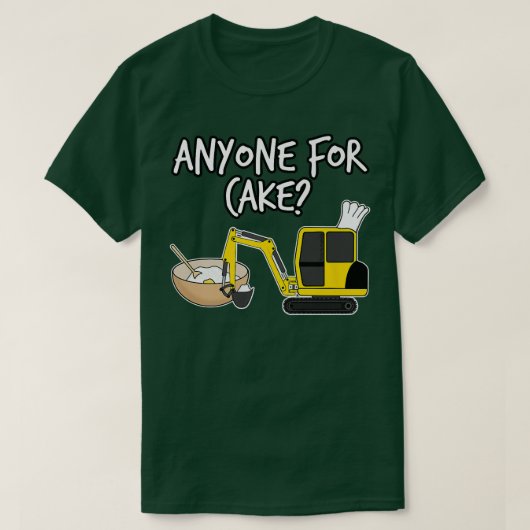 Anyone For Cake, Baking Digger, Construction Worke Tシャツ (デザイン正面)