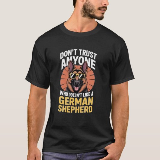 ANYONE WHO DOESN'T LIKE A GERMAN MAN SHEPHERD Tee Tシャツ (正面)