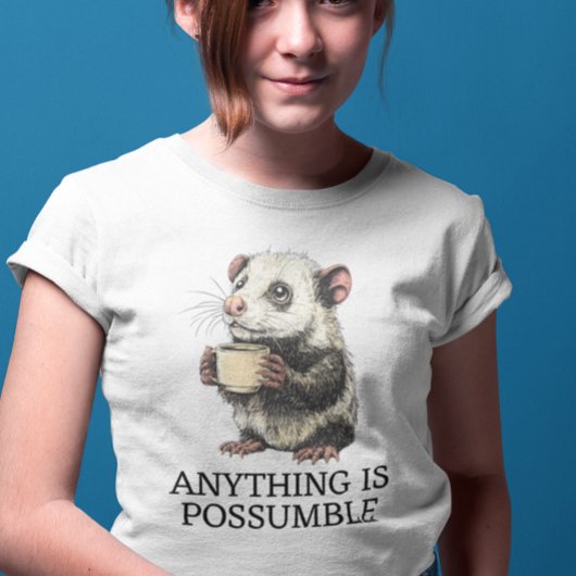 Anything is Possumble Cute Opossum Tシャツ