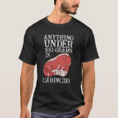 Anything Unter 300 Grams Is Carpaciio Raw Steak Me Tシャツ (正面)