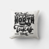 anything worth having takes time クッション (正面)