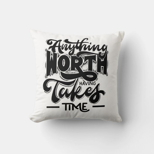 anything worth having takes time クッション (正面)