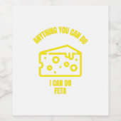 Anything you can do I can do feta funny cheese pun ワインラベル (シングルラベル)