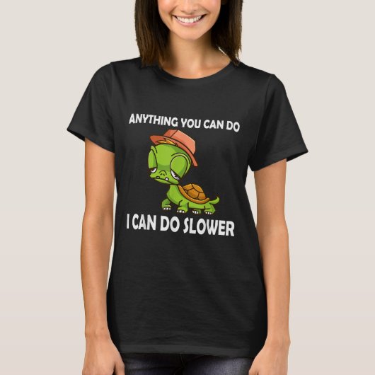 Anything You Can Do - I Can Do Slower Funny Slow T Tシャツ (正面)