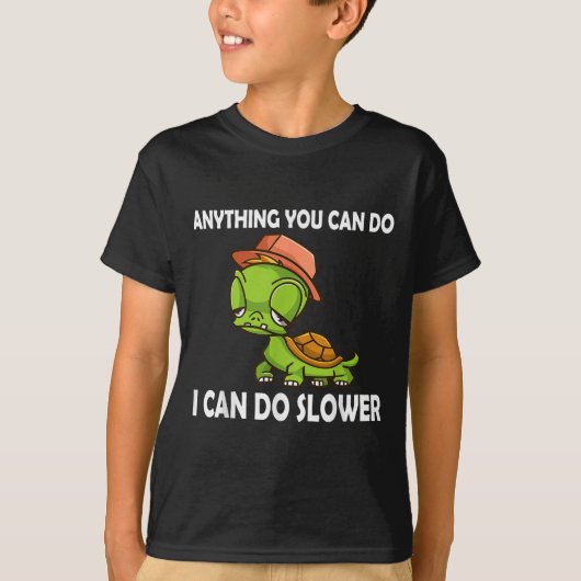 Anything You Can Do - I Can Do Slower Funny Slow T Tシャツ (正面)