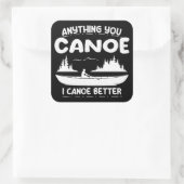 Anything You Canoe I Canoe Better Canoingギア スクエアシール (バッグ)