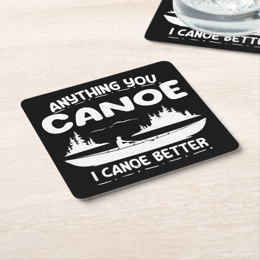 Anything You Canoe I Canoe Better Canoingギア スクエアペーパーコースター (アングル)
