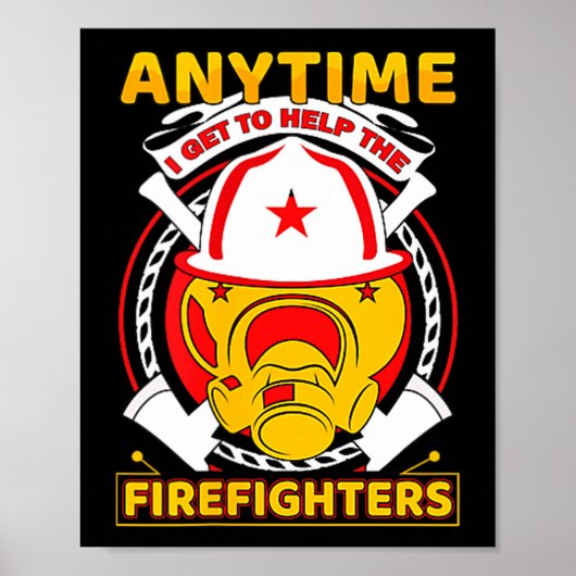 Anytime I Get To Help Fireman Gift Proud Firefight ポスター (正面)