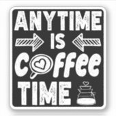 Anytime Isコーヒータイムカフェイン中毒誕生日 シール (正面)