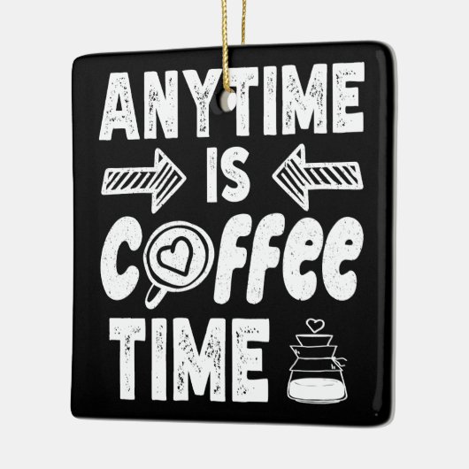 Anytime Isコーヒータイムカフェイン中毒誕生日 セラミックオーナメント (左)