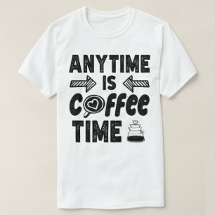 Anytime Is Coffeine Timeが存在するカフェインクール恋人 Tシャツ