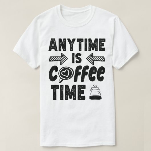 Anytime Is Coffeine Timeが存在するカフェインクール恋人 Tシャツ (デザイン正面)