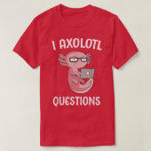 Aolotl Ask Questions School Student Cute Computer Tシャツ (デザイン正面)