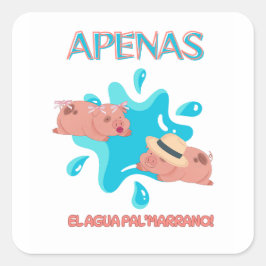 "Apenas el agua pal marrano" ブタの名言 スクエアシール