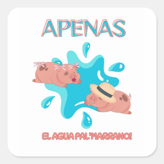 "Apenas el agua pal marrano" ブタの名言 スクエアシール (正面)
