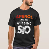 Aperol Spritz And I Are So Saufen Party Malle Tシャツ (正面)