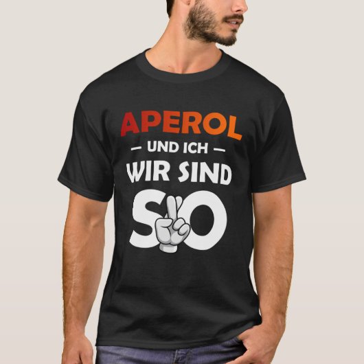 Aperol Spritz And I Are So Saufen Party Malle Tシャツ (正面)