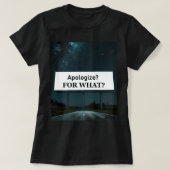 Apologize? For What? Tシャツ (デザイン正面)