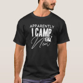 Apparently I Camp Now  Camping Sayings Hiking Camp Tシャツ (正面)
