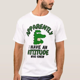 Apparently I Have an Attitude Who Knew Funny Cart Tシャツ